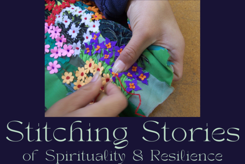 Stitching Stories of Spirituality and Resilience