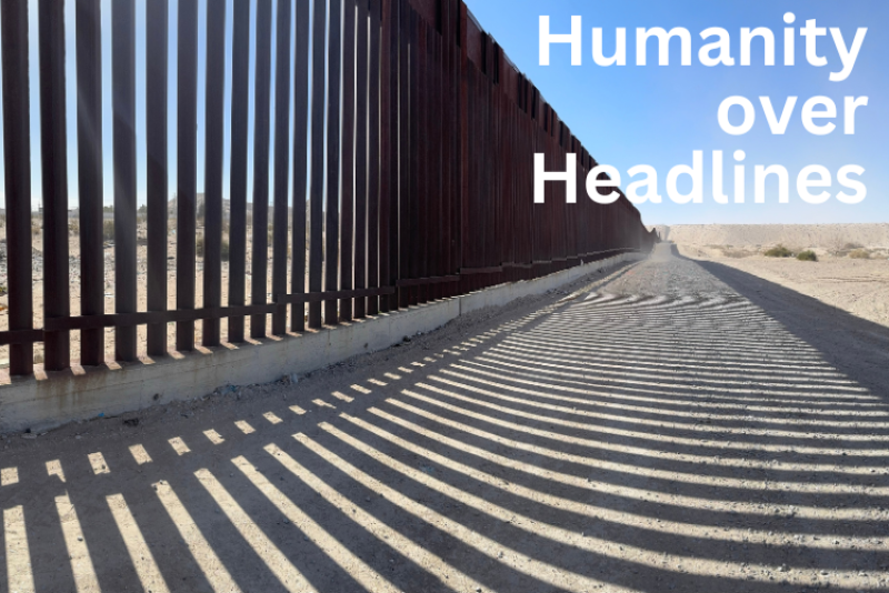 Humanity over Headlines